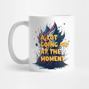 not a lot going on at the moment Mug